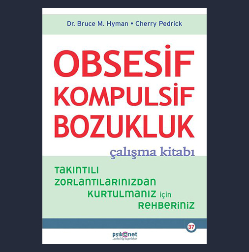 Obsesif Kompulsif Bozukluk Çalışma Kitabı  Prof. Dr. Erhan Bayraktar, Klinik Psk. Zeynep Özmeydan, Psk. Candan Güven